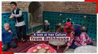 A look at Iran culture from bathhouse