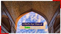 Let’s get bird’s eye view of Iran mosque