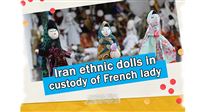 Iran ethnic dolls in custody of French lady